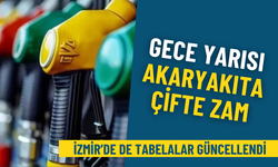 Gece yarısı akaryakıta çifte zam: İzmir’de de tabelalar güncellendi