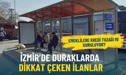 İzmir’de duraklarda dikkat çeken ilanlar: Emeklilere kredi tuzağı mı kuruluyor?