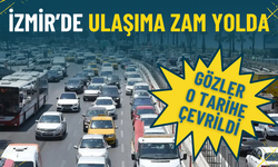 İzmir’de ulaşıma zam yolda: Gözler o tarihe çevrildi