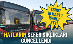 ESHOT 16 Mart’ı işaret etti: Hatların sefer sıklıkları güncellendi
