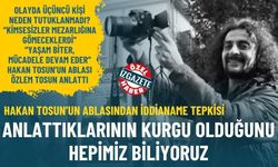 Hakan Tosun’un ablasından iddianame tepkisi: Anlattıklarının kurgu olduğunu hepimiz biliyoruz