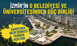 İzmir’in o belediyesi ve üniversitesinden güç birliği: Karşıyaka Bilim Merkezi yeniden açılıyor