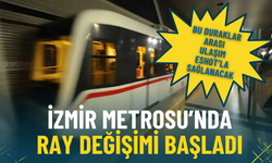 İzmir Metrosu’nda ray değişimi başladı: Bu duraklar arası ulaşım ESHOT’la sağlanacak