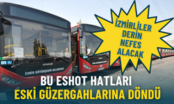 İzmirliler derin nefes alacak: Bu ESHOT hatları eski güzergahlarına döndü