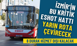 İzmir’in bu kritik ESHOT hattı yarın rota çevirecek: 8 durak hizmet dışı kalacak