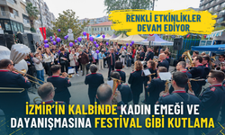 İzmir’in kalbinde kadın emeği ve dayanışmasına festival gibi kutlama: Renkli etkinlikler devam ediyor