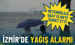 İzmir’de yağış alarmı: Meteoroloji saat 12.00’yi işaret etti