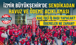 İzmir Büyükşehir’de sendikadan havuz ve ödeme açıklaması