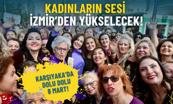 Kadınların sesi İzmir’den yükselecek: Karşıyaka’da dolu dolu 8 Mart!