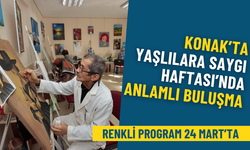 Konak Belediyesi’nden Yaşlılara Saygı Haftası’na özel etkinlik: Renkli program 24 Mart’ta