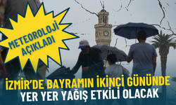 Meteoroloji uyardı: İzmir’de bayramın ikinci gününde yer yer yağış etkili olacak