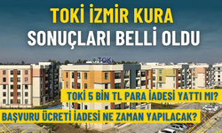 TOKİ İzmir kura sonuçları açıklandı: TOKİ 5 bin TL para iadesi yattı mı? Başvuru ücreti iadesi ne zaman yapılacak?