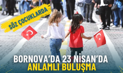 Bornova’da 23 Nisan’da anlamlı buluşma: Söz çocuklarda