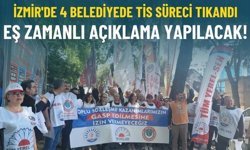 İzmir'de 4 belediyede TİS süreci tıkandı: Eş zamanlı açıklama yapılacak!