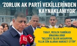 Tugay, Meslek Fabrikası ziyaretinden sonra konuştu: Zorluk AK Parti vekillerinden kaynaklanıyor!