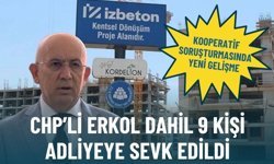 Kooperatif soruşturmasında yeni gelişme: Erkol dahil 9 kişi adliyeye sevk edildi