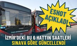 ESHOT’tan hafta sonuna özel ulaşım düzenlemesi: İzmir’deki bu 6 hattın saatleri sınava göre güncellendi