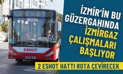 İzmir’in bu güzergahında İZMİRGAZ çalışmaları başlıyor: Bu 2 ESHOT hattı bugünden itibaren rota çevirecek