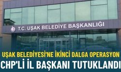 Uşak Belediyesi'ne ikinci dalga operasyon: CHP'li il başkanı tutuklandı