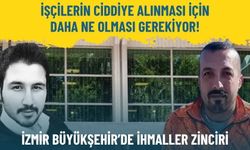 İzmir Büyükşehir’de ihmaller zinciri: İşçilerin ciddiye alınması için daha ne olması gerekiyor!