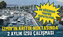 İzmir’in kritik noktasında 2 aylık İZSU çalışması: Bu güzergah trafiğe kapatıldı, alternatif yollar açıklandı