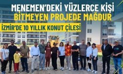 İzmir'de 10 yıllık konut çilesi: Menemen’deki yüzlerce kişi bitmeyen projede mağdur