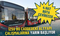 İZSU bu caddedeki altyapı çalışmalarına yarın başlıyor: İzmir’deki bu 4 hat rota çevirecek