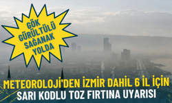 Meteoroloji'den İzmir dahil 6 il için sarı kodlu toz fırtına uyarısı: Gök gürültülü sağanak yolda