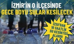 İZSU’dan 10 saatlik su kesintisi alarmı: İzmir’in o ilçesinde yarın gece boyu sular kesilecek