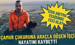 İZSU arıtma tesisinde feci olay: Çamur çukuruna araçla düşen işçi hayatını kaybetti