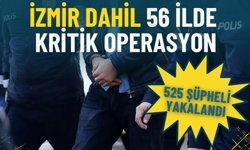 İçişleri Bakanlığı duyurdu: İzmir dahil 56 ilde dev operasyon, 525 şüpheli yakalandı