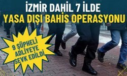 İzmir dahil 7 ilde yasa dışı bahis operasyonu: 9 şüpheli adliyeye sevk edildi
