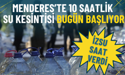 İZSU saat verdi: Menderes’te 10 saatlik su kesintisi bugün başlıyor
