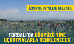 İzmir’de 18 yıllık gelenek: Torbalı’da gökyüzü yine uçurtmalarla renklenecek