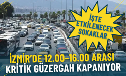 İzmir’de bugün 12.00–16.00 arası kritik güzergah kapanıyor: İşte etkilenecek sokaklar
