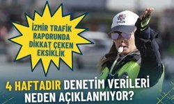 İzmir trafik raporunda dikkat çeken eksiklik: 4 haftadır denetim sonuçları neden açıklanmıyor?