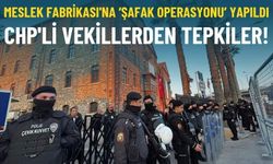 Meslek Fabrikası'na operasyon yapıldı: CHP'li vekillerden tepkiler!