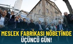 Meslek Fabrikası nöbetinde üçüncü gün!