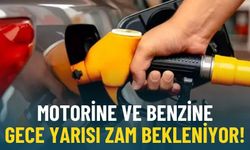Motorine ve benzine gece yarısı zam bekleniyor!