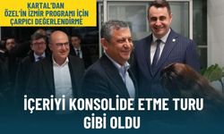 Kartal'dan Özel’in İzmir programı için çarpıcı değerlendirme: İçeriyi konsolide etme turu gibi oldu