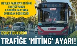 ESHOT duyurdu: Trafiğe miting ayarı!