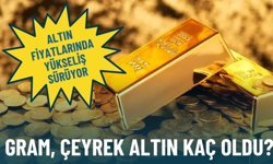 Altın fiyatlarında yükseliş sürüyor: Gram, çeyrek altın kaç oldu?