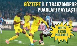 Nefes kesen mücadele: Göztepe ile Trabzonspor puanları paylaştı