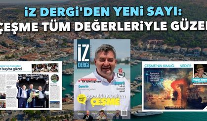 İz Dergi'den yeni sayı: İzmir’in incisi Çeşme tüm değerleriyle güzel