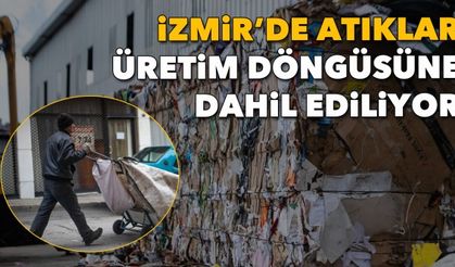 İzmir’de atıklar üretim döngüsüne dâhil ediliyor