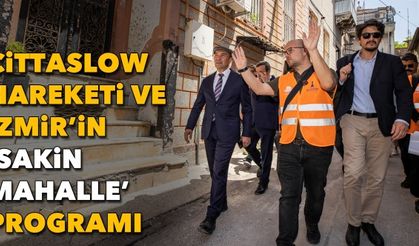 Cittaslow Hareketi ve İzmir’in ‘Sakin Mahalle’ Programı