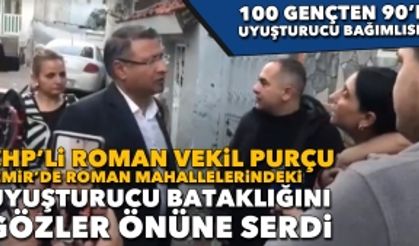 CHP'li Roman Vekil Purçu; İzmir’de roman mahallerindeki uyuşturucu bataklığını gözler önüne serdi