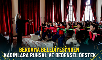 Bergama Belediyesi’nden kadınlara ruhsal ve bedensel destek