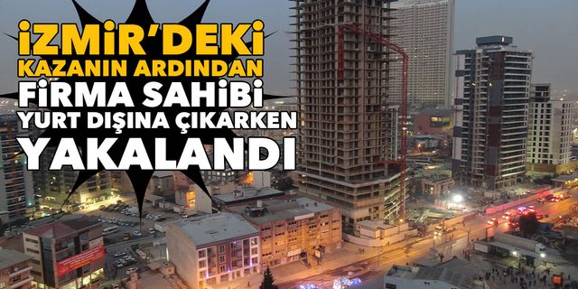 İnşaat firması sahibi yurt dışına çıkarken yakalandı!