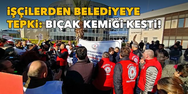 İşçilerden AKP'li belediyeye tepki: Bıçak kemiği kesti! 